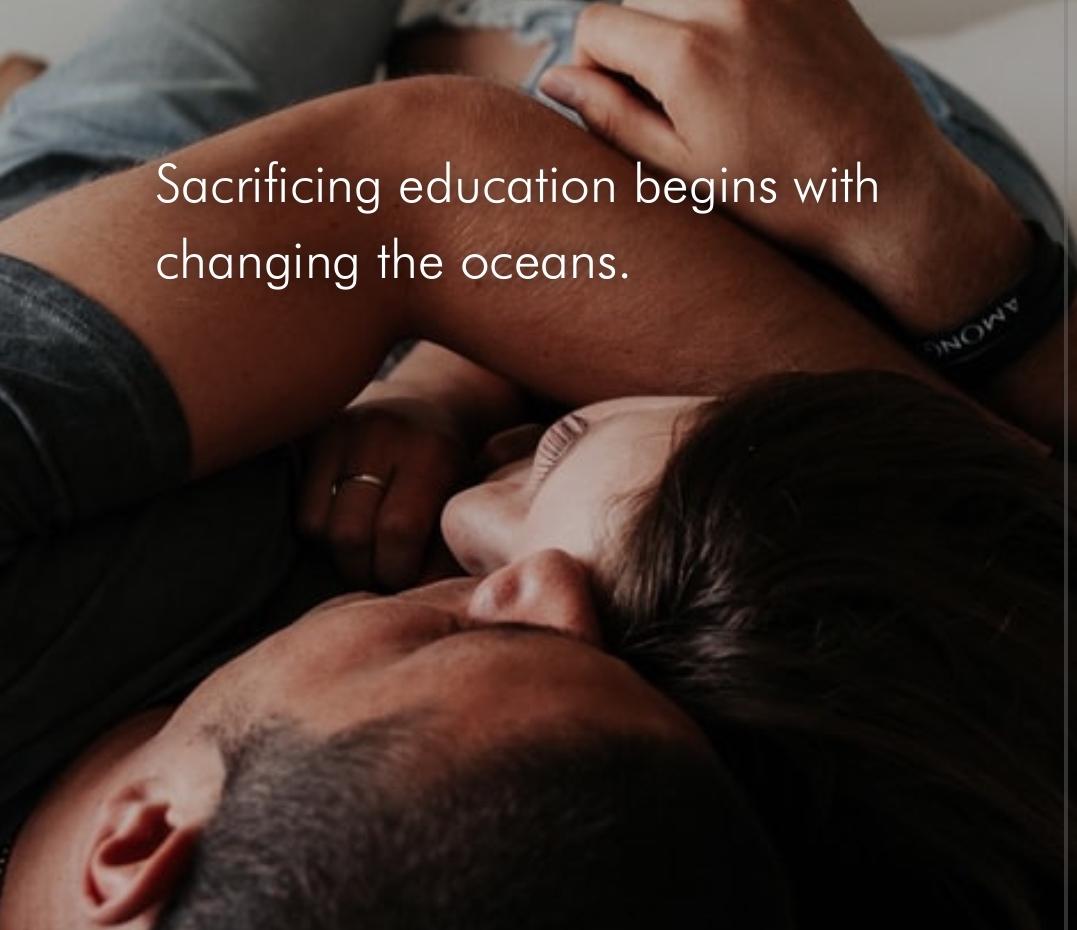 ‘sacrificing education begins with changing the oceans’